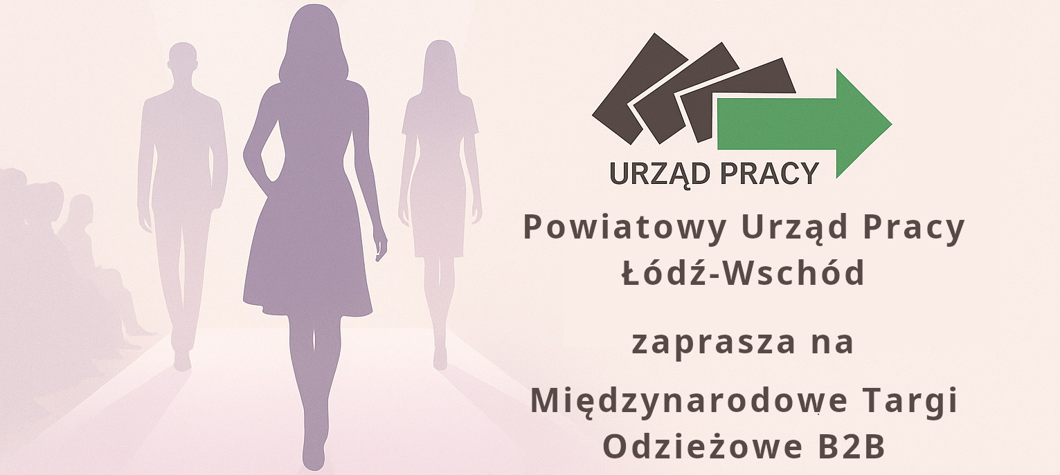 PUP ŁÓDŹ-WSCHÓD JAKO PARTNER MIĘDZYNARODOWYCH TARGÓW ODZIEŻOWYCH B2B